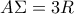 A\Sigma =3R