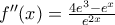 f''(x)= \frac{4e^3-e^x}{e^{2x}}