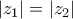 \displaystyle{|z_1|=|z_2|}