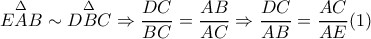 \overset{\Delta }{EAB}\sim \overset{\Delta }{DBC}\Rightarrow \dfrac{DC}{BC}=\dfrac{AB}{AC}\Rightarrow \dfrac{DC}{AB}=\dfrac{AC}{AE}(1)