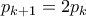 p_{k+1} = 2p_k