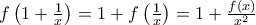 f\left(1+\frac{1}{x}\right)=1+f\left(\frac{1}{x} \right)=1+\frac{f(x)}{x^2}