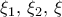 \xi _1 ,\,  \xi _ 2 , \,  \xi