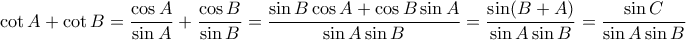\cot A+\cot B= \dfrac {\cos A} {\sin A}+ \dfrac {\cos B} {\sin B}= \dfrac {\sin B \cos A + \cos B \sin A } {\sin A \sin B}=  \dfrac {\sin (B + A ) } {\sin A \sin B}=  \dfrac {\sin C  } {\sin A \sin B}