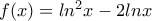 f(x)=ln^2x-2lnx
