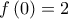 \displaystyle   f\left( 0 \right) = 2
