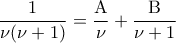 \displaystyle{\dfrac{1}{\nu(\nu+1)}=\dfrac{{\rm A}}{\nu}+\dfrac{{\rm B}}{\nu+1}}