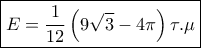 \boxed{E = \frac{1}{{12}}\left( {9\sqrt 3 - 4\pi } \right)\tau .\mu }} \boxed{E = \frac{1}{{12}}\left( {9\sqrt 3 - 4\pi } \right)\tau .\mu }}
