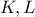 \displaystyle{K ,L}