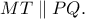 MT\parallel PQ.