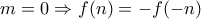 m=0 \Rightarrow f(n)=-f(-n)