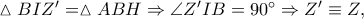 \vartriangle BIZ' = \vartriangle ABH \Rightarrow \angle Z'IB = {90^ \circ } \Rightarrow Z' \equiv Z,