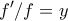 \displaystyle{f'/f=y}