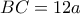 BC = 12a
