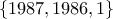 \{1987,1986, 1\}