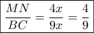 \boxed{\frac{{MN}}{{BC}} = \frac{{4x}}{{9x}} = \frac{4}{9}} \boxed{\frac{{MN}}{{BC}} = \frac{{4x}}{{9x}} = \frac{4}{9}}