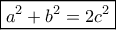 \boxed{a^2+b^2=2c^2} \boxed{a^2+b^2=2c^2}