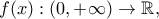 f(x): (0,+\infty) \rightarrow \mathbb{R},
