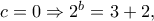 c=0\Rightarrow 2^{b}=3+2,