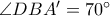 \angle DBA' = 70^\circ