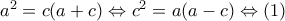 {a^2} = c(a + c) \Leftrightarrow {c^2} = a(a - c) \Leftrightarrow \left( 1 \right)