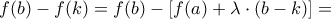 f(b)-f(k)=f(b)-\left[ f(a)+\lambda \cdot (b-k)\right]=
