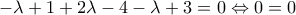 - \lambda  + 1 + 2\lambda  - 4 - \lambda  + 3 = 0 \Leftrightarrow 0 = 0