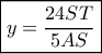 \boxed{y = \frac{{24ST}}{{5AS}}}