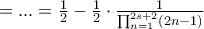 =...= \frac{1}{2}-\frac{1}{2}\cdot \frac{1}{\prod_{n=1}^{2s+2}(2n-1)}