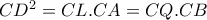 CD^2=CL.CA=CQ.CB CD^2=CL.CA=CQ.CB