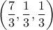 \left(\displaystyle\frac{7}{3},\frac{1}{3},\frac{1}{3}\right)