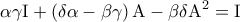 \displaystyle{\alpha \gamma {\rm I} + \left( {\delta \alpha  - \beta \gamma } \right){\rm A} - \beta \delta {\rm A}^2  = {\rm I}}