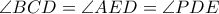 \angle BCD= \angle AED= \angle PDE \angle BCD= \angle AED= \angle PDE