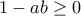 1-ab\geq 0