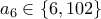 a_6 \in \{6,102\}