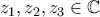 z_1,z_2,z_3\in\mathbb{C}