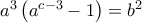a^3\left(a^{c-3}-1\right)=b^2
