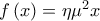 f\left( x \right) = \eta \mu^2 x
