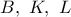 B,\ K,\ L