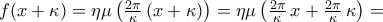 f(x+\kappa)=\eta\mu\left({\frac{2\pi}{\kappa}\,(x+\kappa)}\right)=\eta\mu\left({\frac{2\pi}{\kappa}\,x+{\frac{2\pi}{\kappa}\,\kappa}\right)=