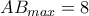 AB_{max}=8 AB_{max}=8
