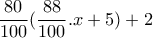 \displaystyle{\frac{80}{100} (\frac{88}{100}.x +5)+2}