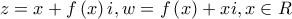 \displaystyle{z = x + f\left( x \right)i,w = f\left( x \right) + xi,x \in R}