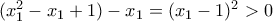 (x_1^2 - x_1 + 1) - x_1 = (x_1 - 1)^2 > 0