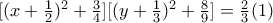 [(x + \frac{1}{2})^2 + \frac{3}{4}][(y + \frac{1}{3})^2 + \frac{8}{9}] = \frac{2}{3} (1)