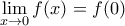 \displaystyle\lim_{x\to 0}f(x)=f(0)