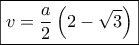 \boxed{v = \frac{a}{2}\left( {2 - \sqrt 3 } \right)}