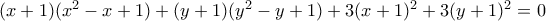 (x+1)(x^2-x+1) +(y+1)(y^2-y+1) +3(x+1)^2+3(y+1)^2=0