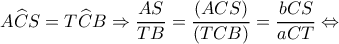 \displaystyle A\widehat CS = T\widehat CB \Rightarrow \frac{{AS}}{{TB}} = \frac{{(ACS)}}{{(TCB)}} = \frac{{bCS}}{{aCT}} \Leftrightarrow 
