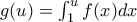 g(u)=\int_{1}^{u}{f(x)dx}